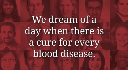 We dream of a day when there is a cure for every blood disease.